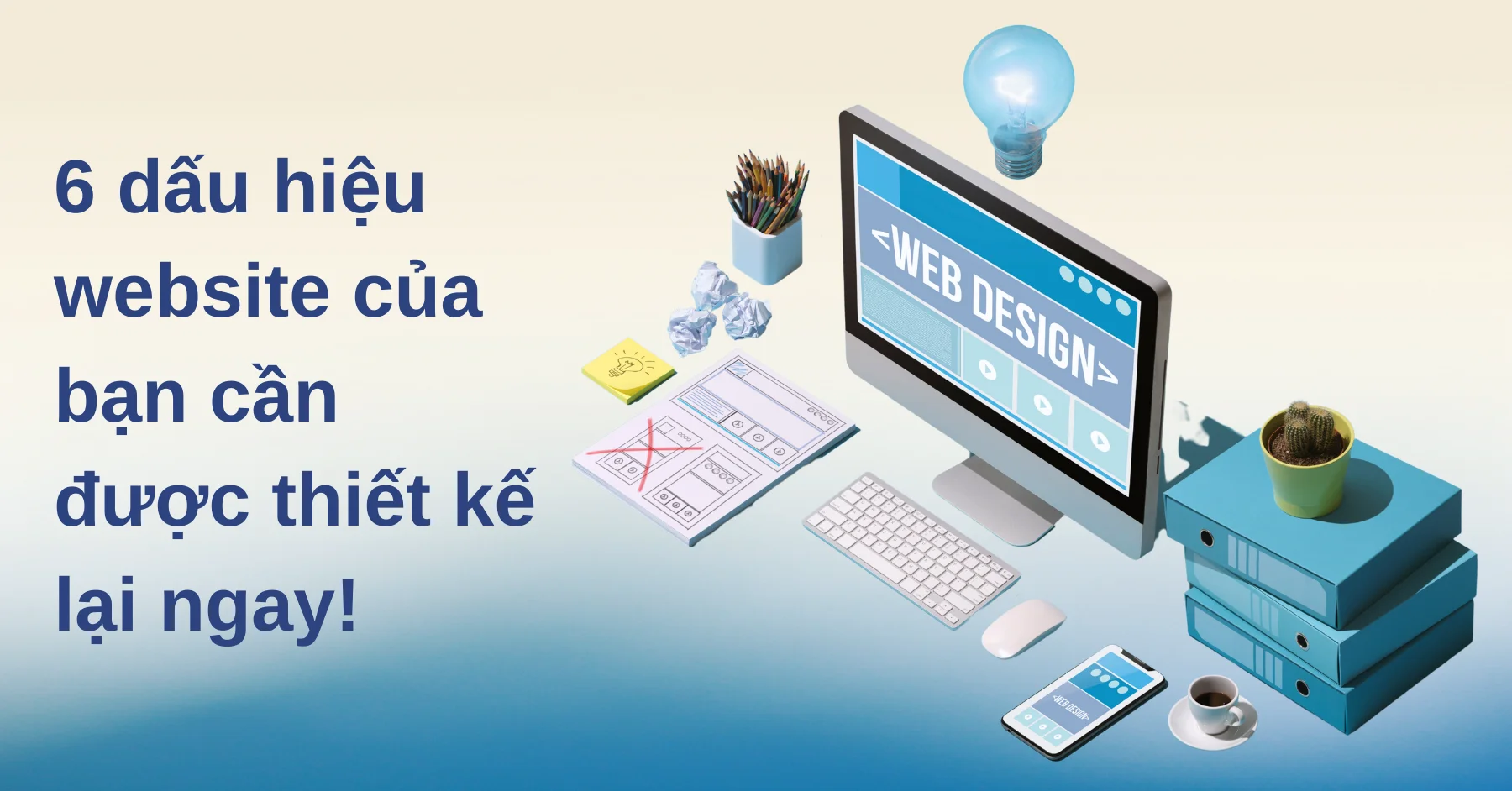 6 dấu hiệu website của bạn cần được thiết kế lại ngay