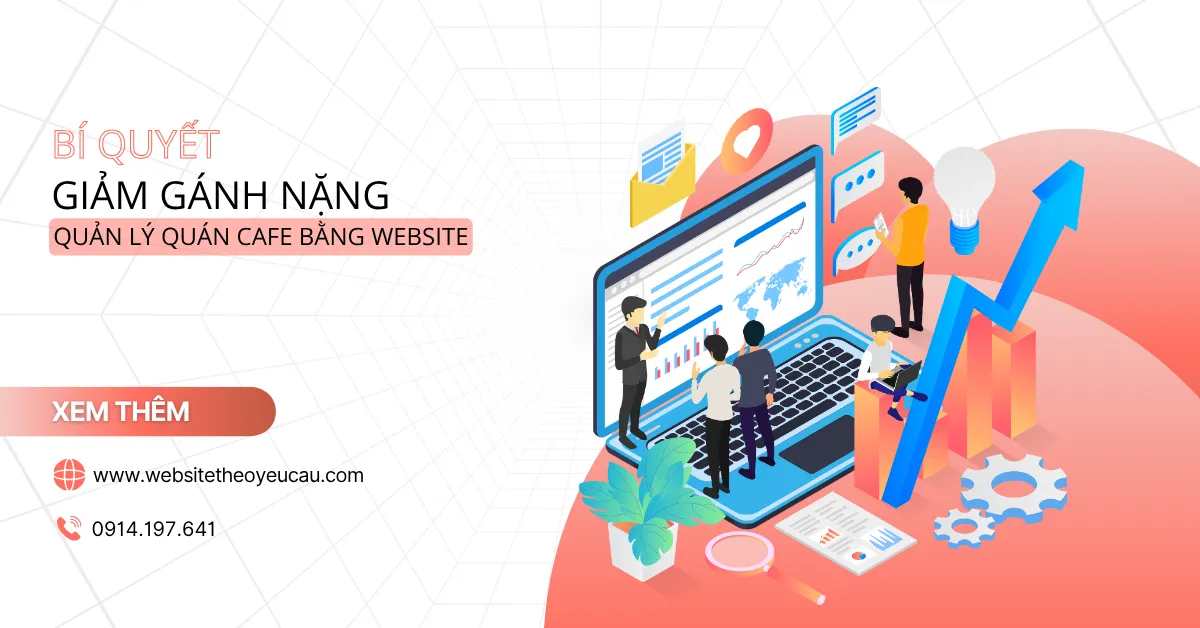 Bí quyết giảm gánh nặng quản lý quán cafe bằng website